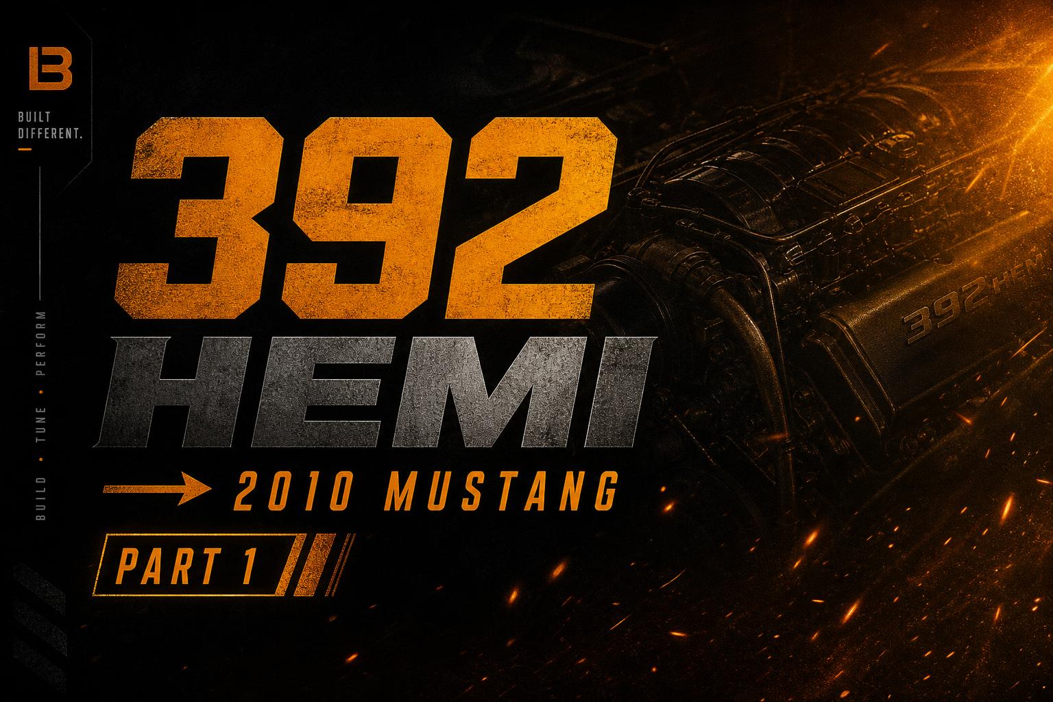 392 HEMI ➝ 2010 Mustang (Part 1)